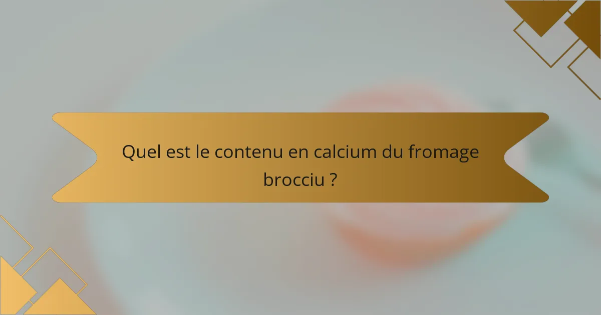 Quel est le contenu en calcium du fromage brocciu ?