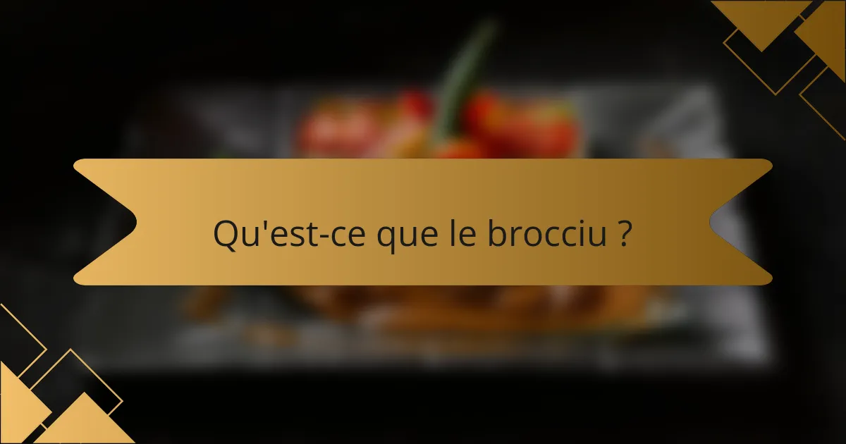 Qu'est-ce que le brocciu ?